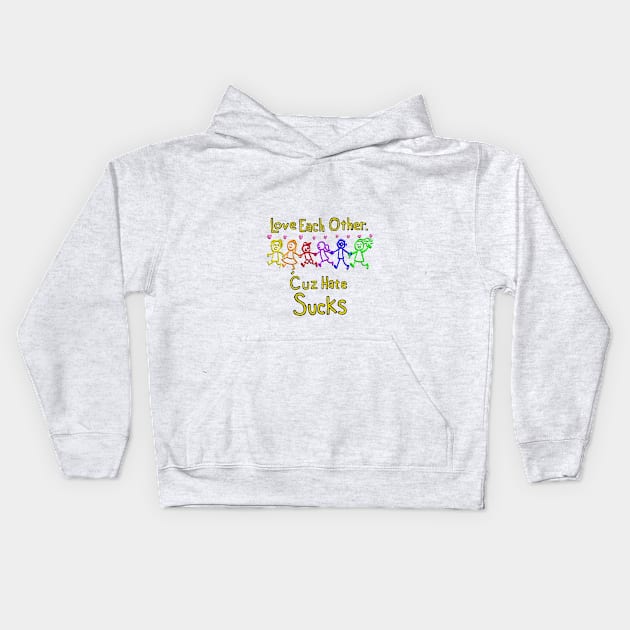 Love each other because hate sucks Kids Hoodie by wolfmanjaq